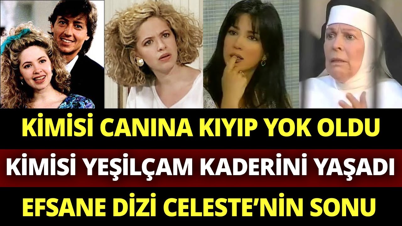 Reytingleri Hala Kırılamayan CELESTE Dizisi Oyuncularına Ne Oldu? Dramatik Sonlar...