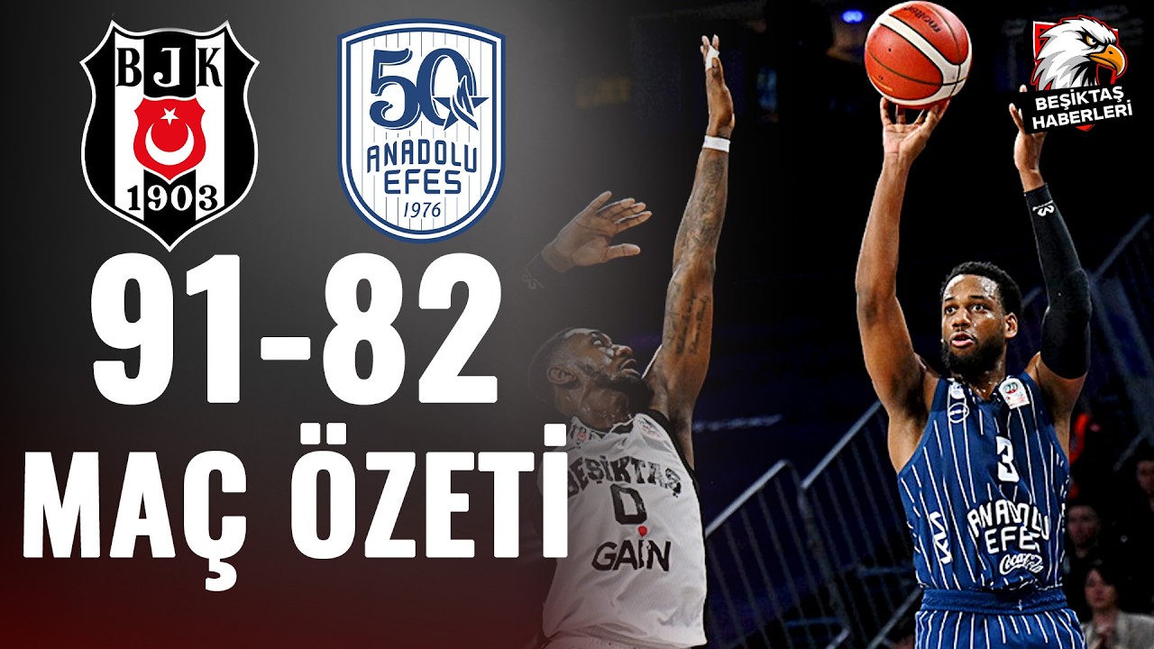 Beşiktaş Gain 91-82 Anadolu Efes Maç Özeti | Ziraat Bankası Basketbol Türkiye Kupası Yarı Final