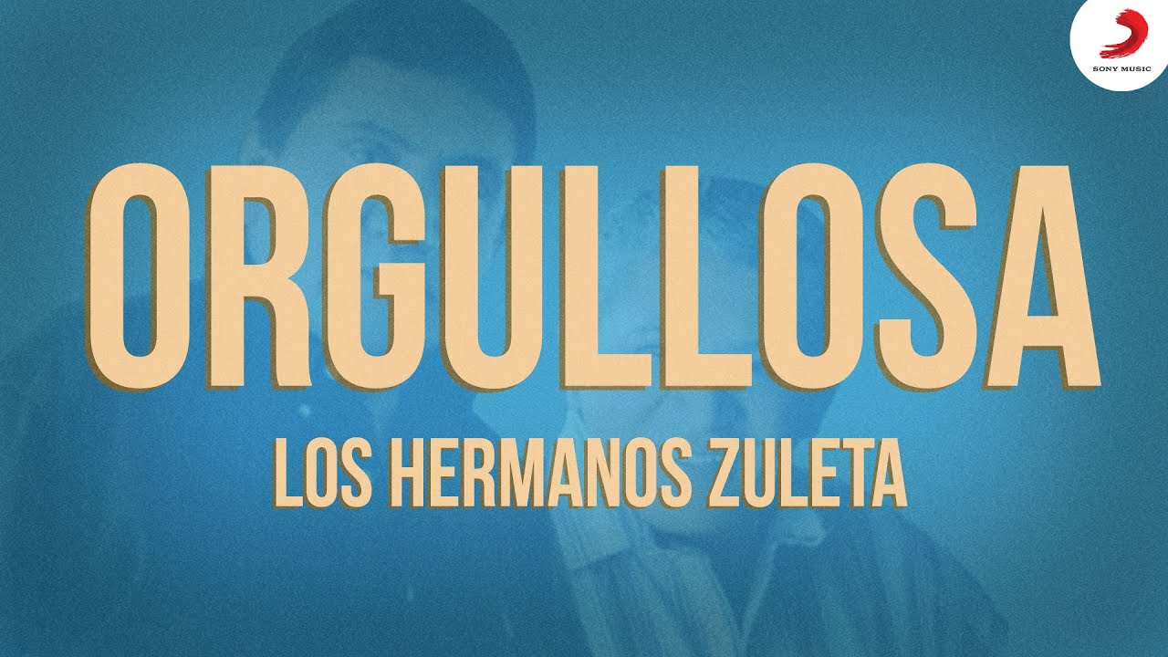 Orgullosa, Los Hermanos Zuleta - Letra Oficial
