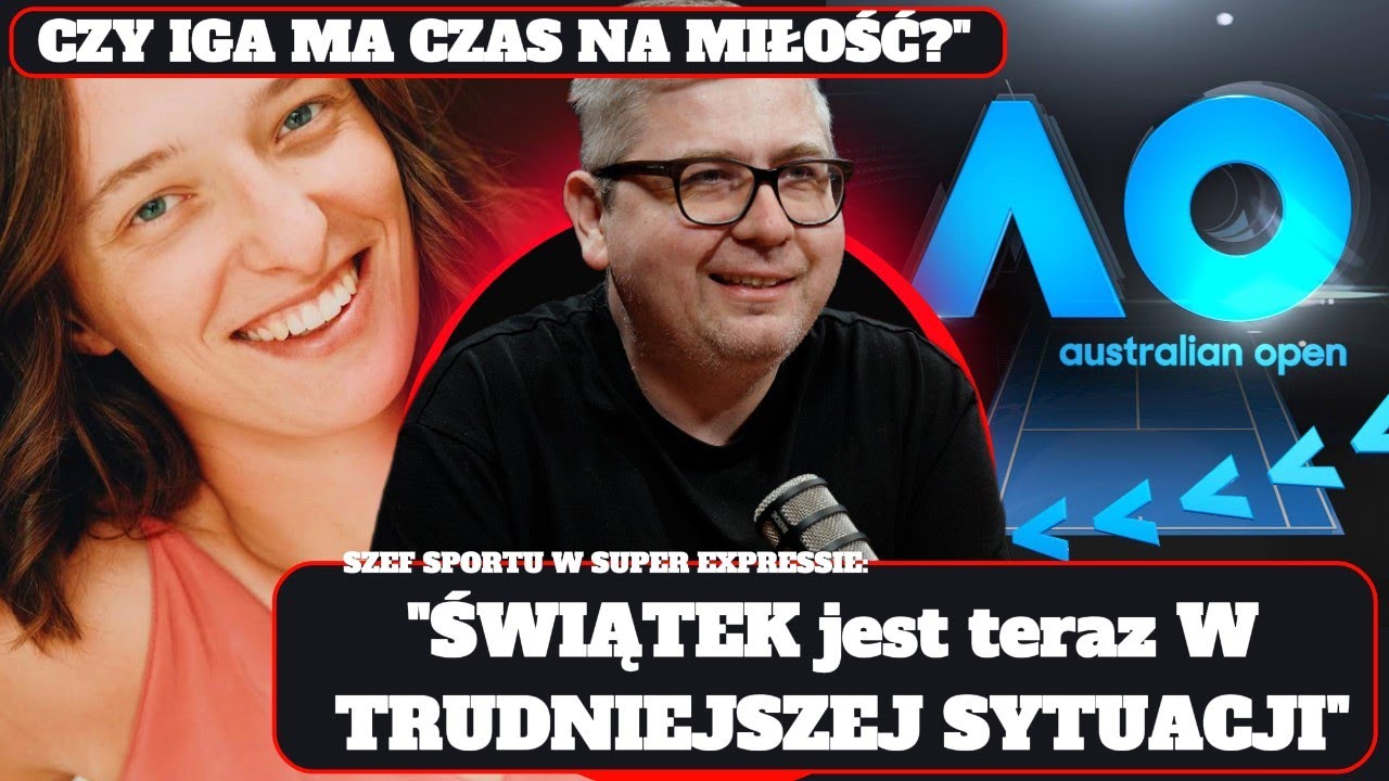 czy IGA SWIATEK ma czas na MIŁOŚĆ, MĘCZARNIE w Australian Open I PRZEŚWIETLENIE