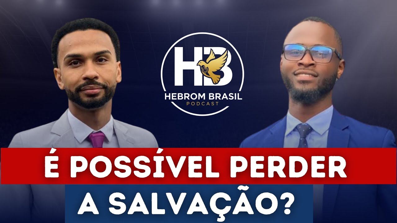 É POSSÍVEL PERDER A SALVAÇÃO? | PODCAST EP 04