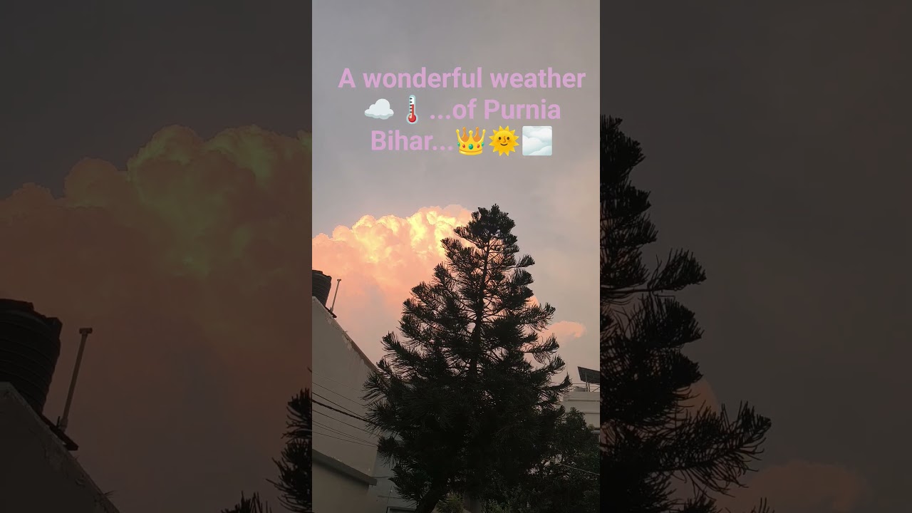### A wonderful weather ✨✨🌡️🌡️ of Purnia Bihar India