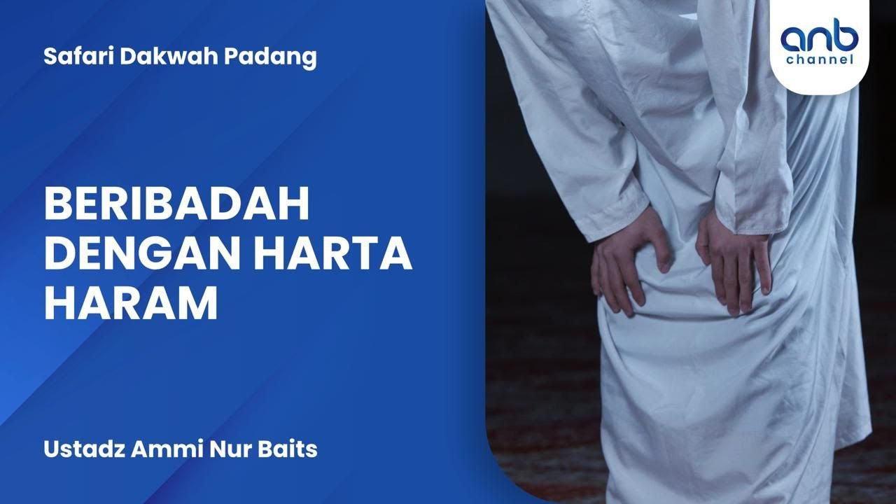 Beribadah dengan Harta Haram | Ustadz Ammi Nur Baits