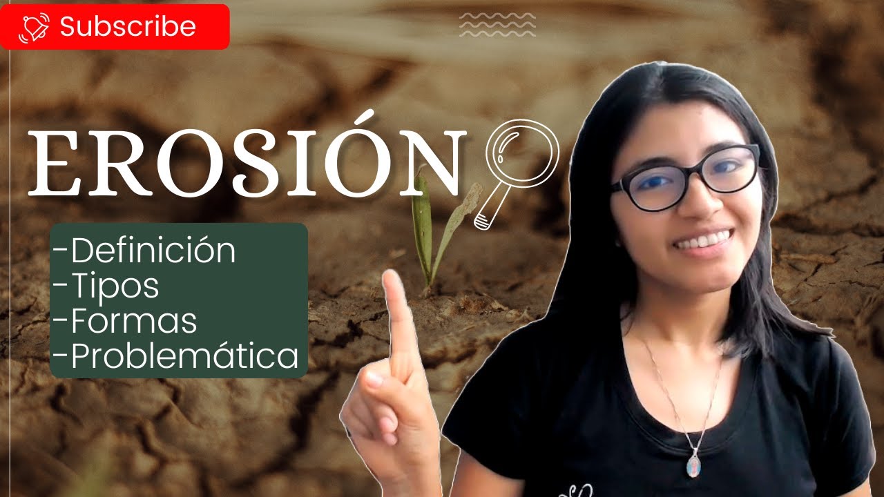 💦💨🌾La EROSIÓN: Definición, tipos, formas y problemática| SUPER RESUMEN