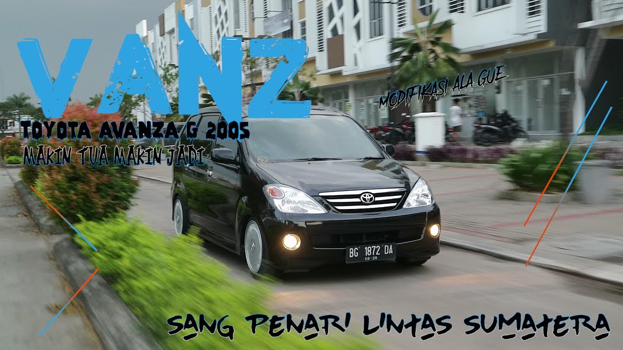 'VANZ' Toyota Avanza G 2005 Sang Penari Lintas | #9 Review Avanza Ceper Bawa Jalan Lintas Sumatera