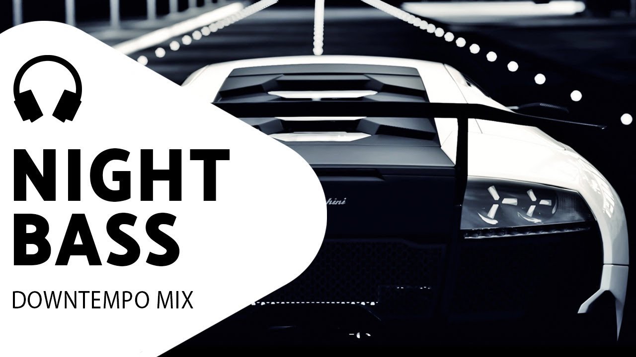 Smooth Driving Music &mdash; Deep Bass &mdash; Downtempo Car Mix