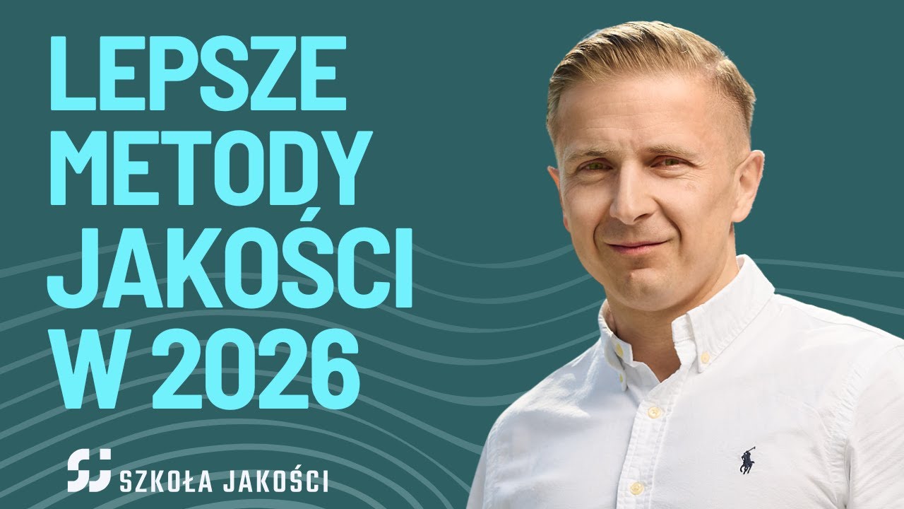 Jak poprawić jakości produkcji w 2026? Metody i narzędzia jakości