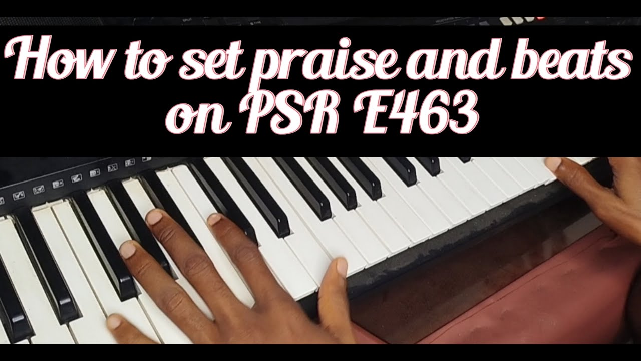 How to set praise and beats on PSR E463