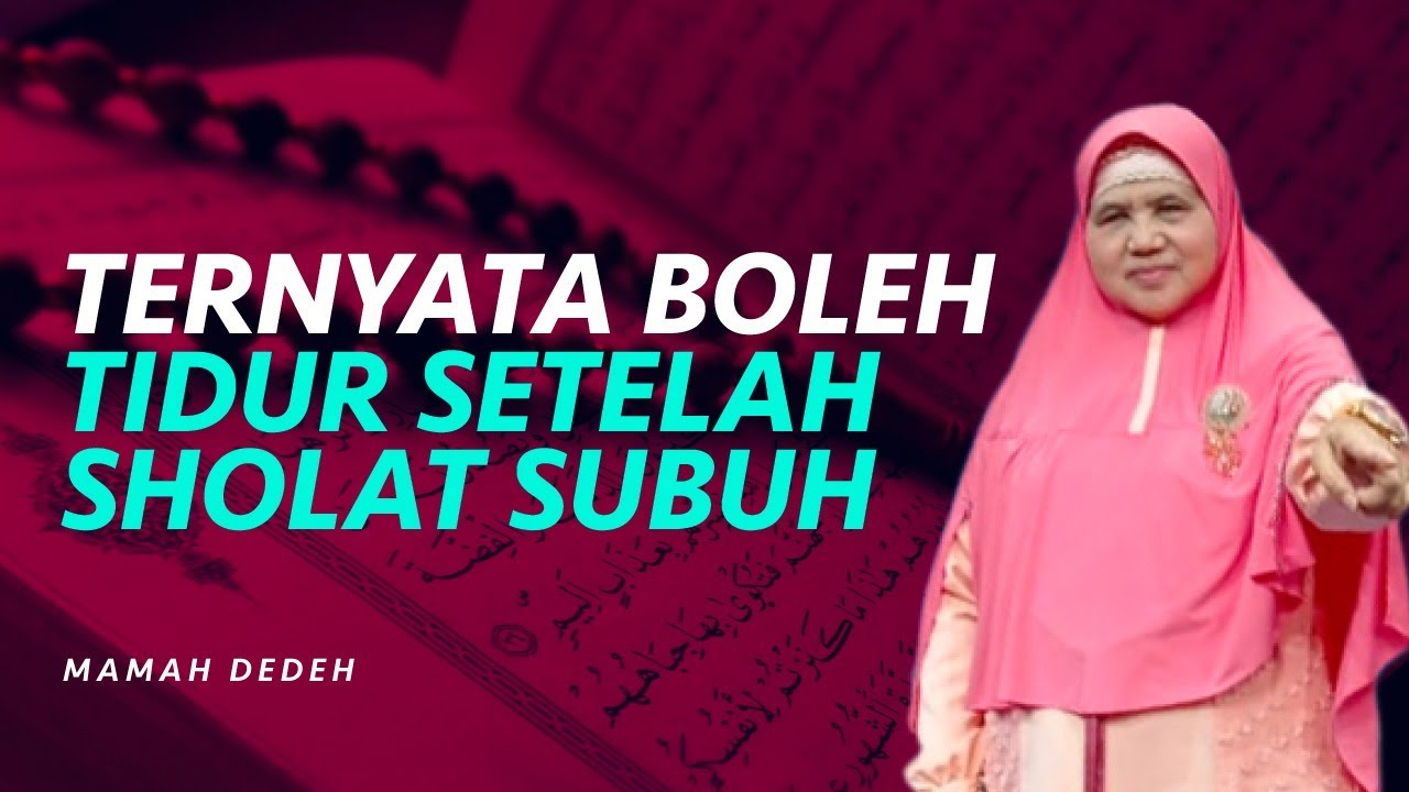 Tidur Setelah Sholat Subuh Diperbolehkan, Asal… | Rumah Mamah Dedeh
