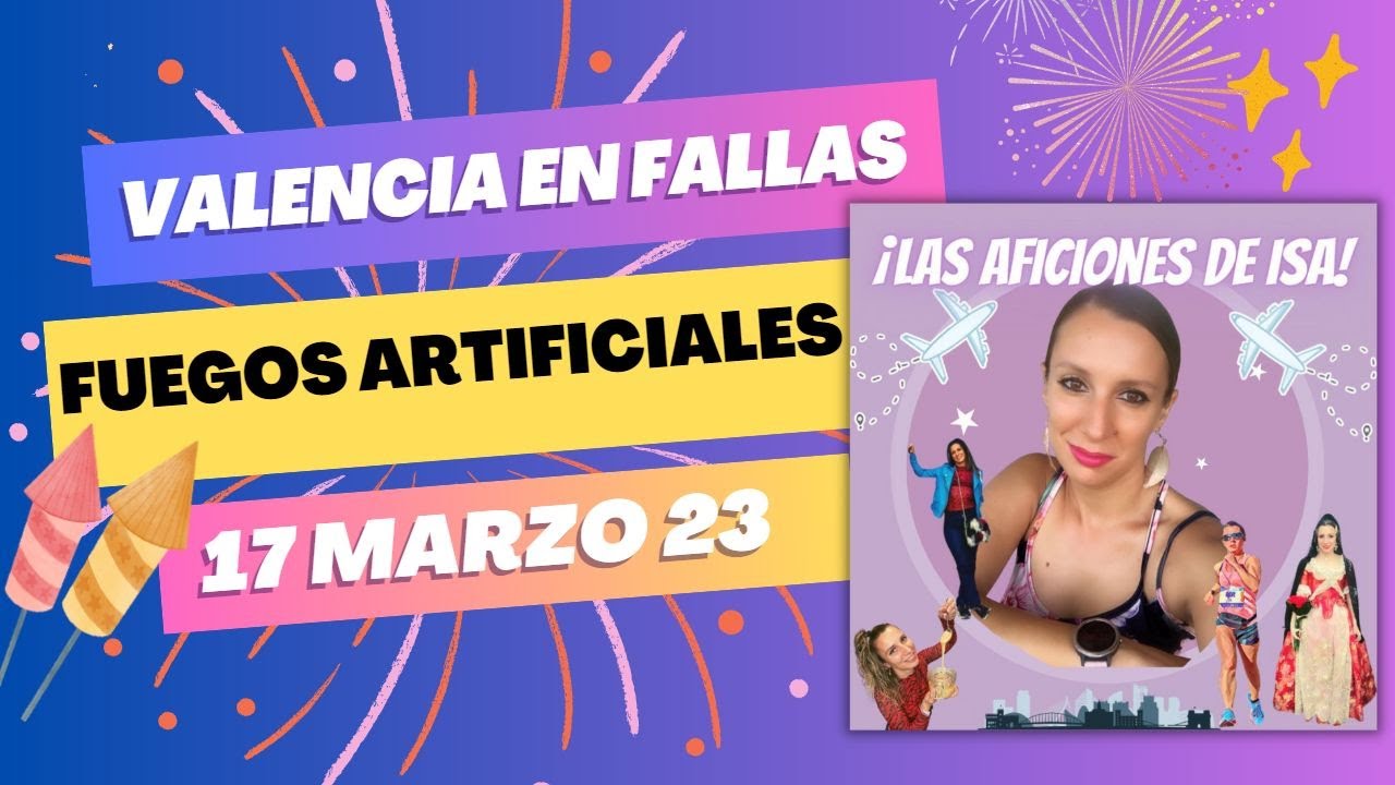 🎆Fuegos Artificiales FASCINANTE en FALLAS 2023  | Las Aficiones de Isabel