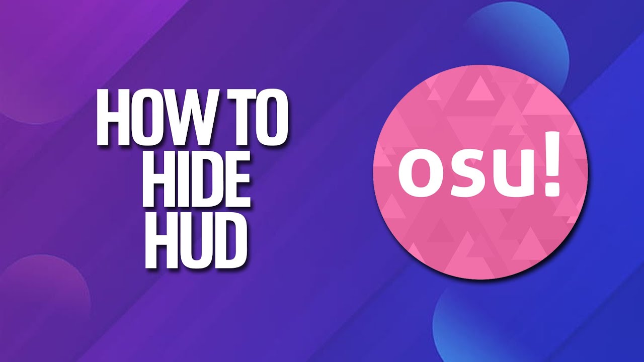 How To Hide Hud In Osu! Tutorial