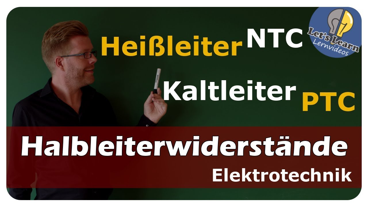 NTC (Heißleiter) / PTC (Kaltleiter) - Temperaturabhängige Widerstände - einfach erklärt