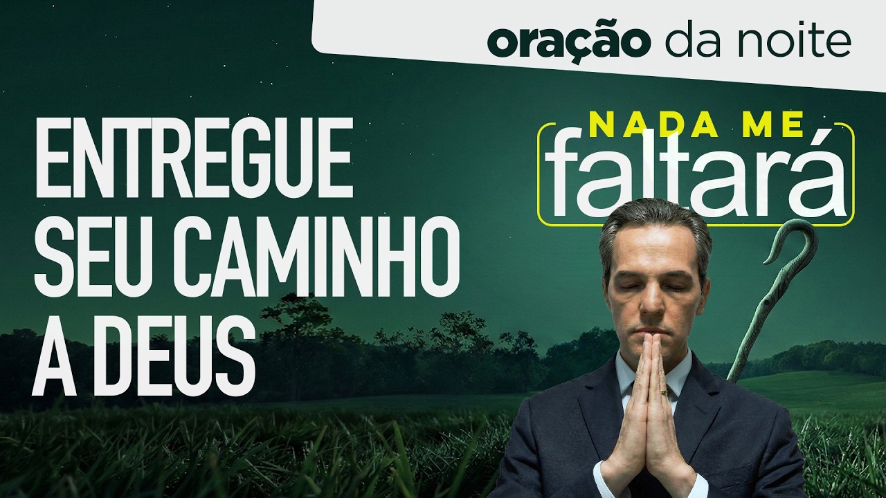 Oração da Noite 🌖 ENTREGUE SEU CAMINHO A DEUS [SEX 06MAR]