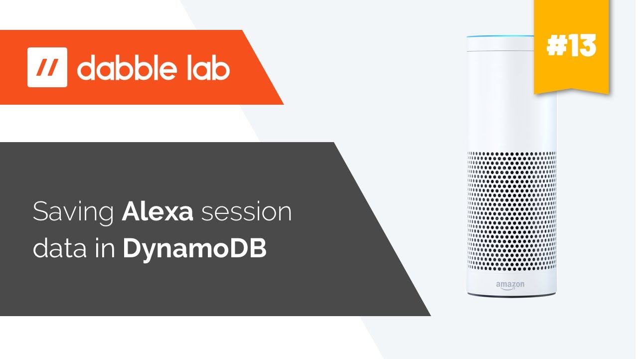 Saving Alexa session data in DynamoDB - Dabble Lab #13