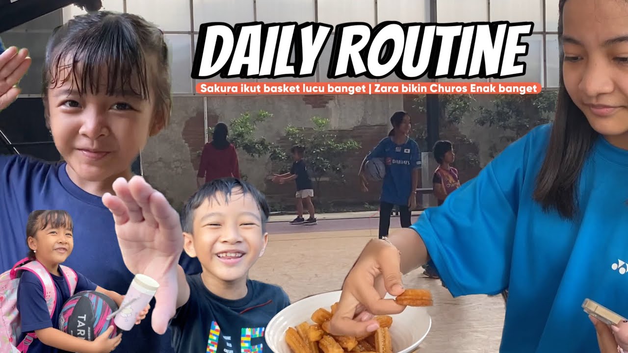 DAILY ROUTINE Keluarga Zara Cute | Sakura Latihan Basket Zara Bikin Churos Kenzo I Love U