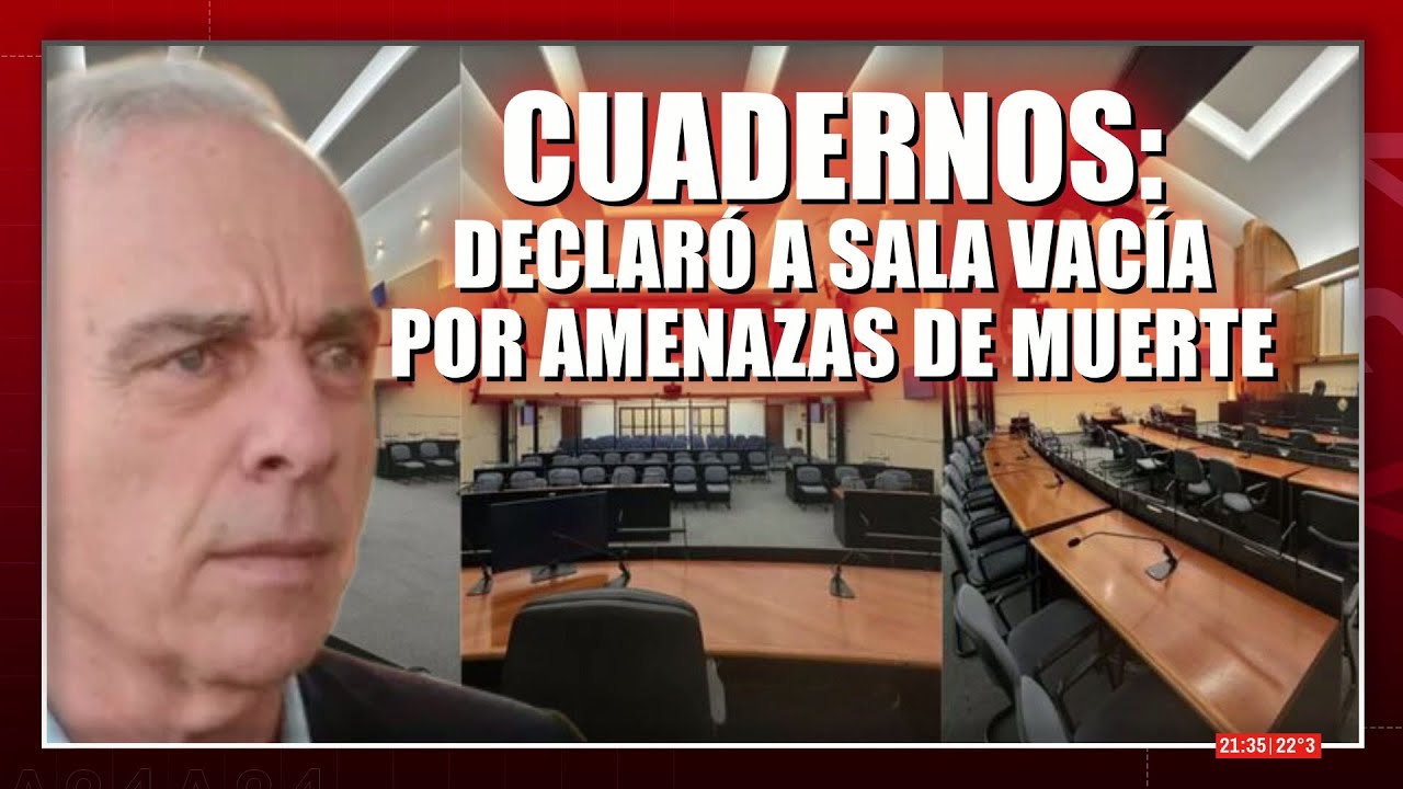 🔴 CAUSA CUADERNOS: EXFUNCIONARIO DECLARÓ A SALA VACÍA POR AMENAZAS DE MUERTE