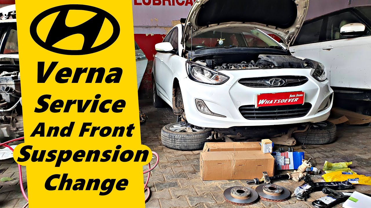 Hyundai Verna Service & Front Suspension Change