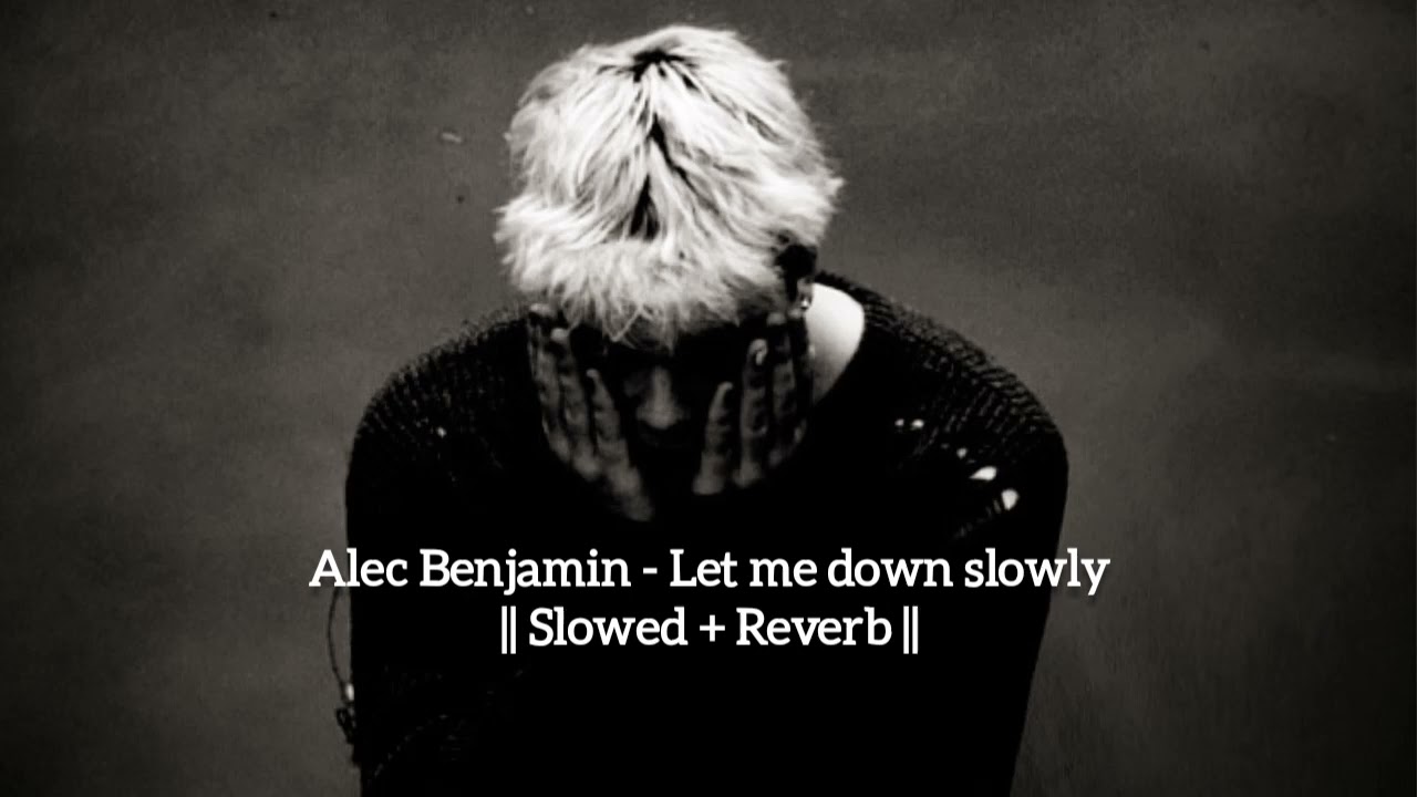 alec benjamin - let me down slowly || slowed + reverb ||
