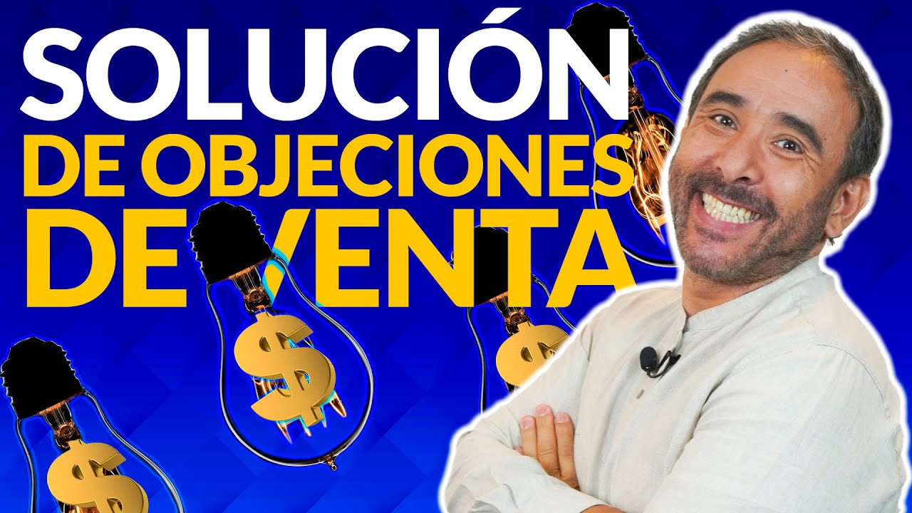 C&oacute;mo Manejar Objeciones de Venta y Cerrar M&aacute;s Negocios