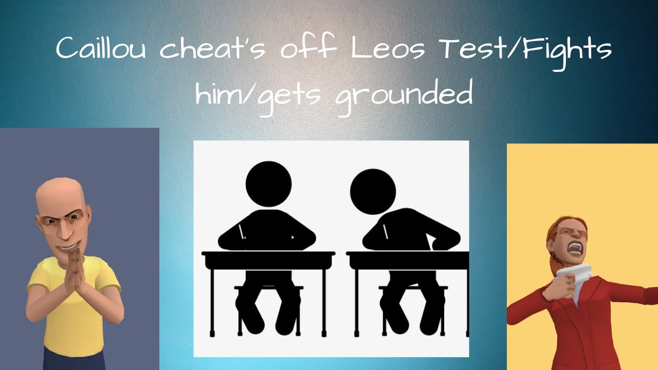 Caillou cheats off Leo's Test/Fights him/Gets Grounded