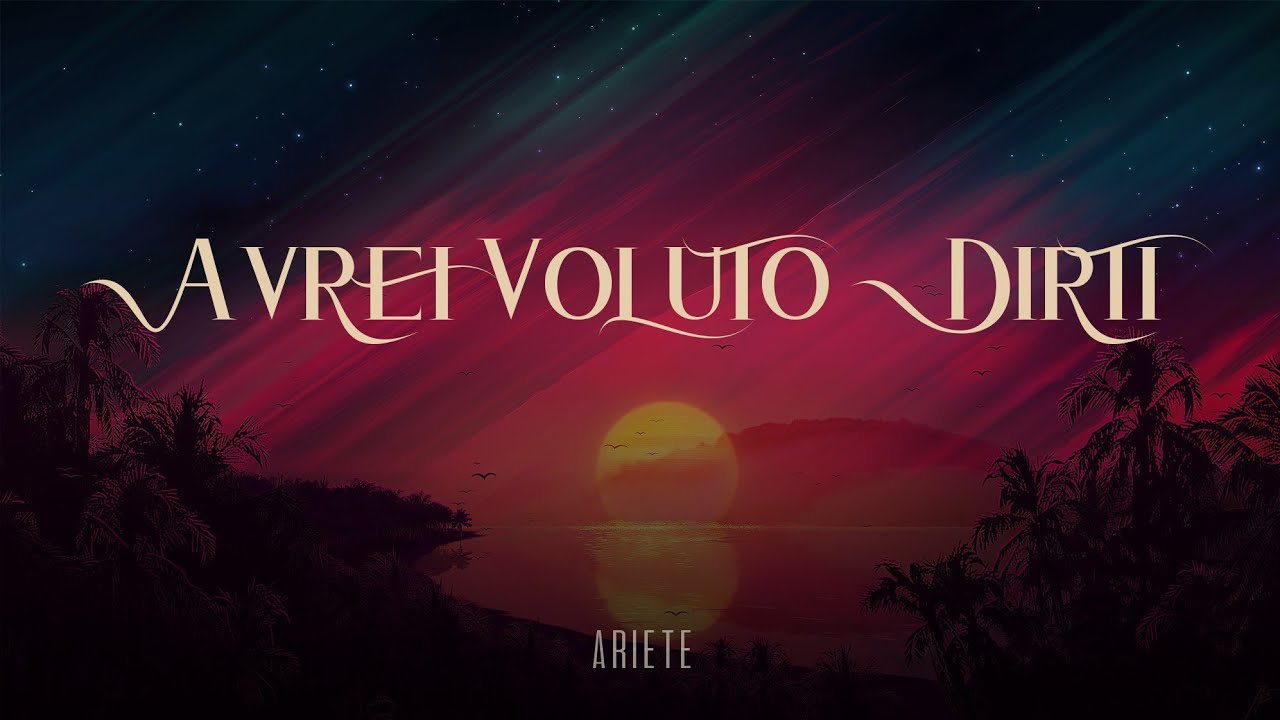 Ariete 🎵 AVREI VOLUTO DIRTI (Testo/Lyrics)