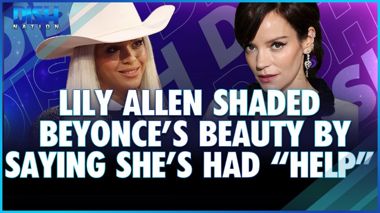 Lily Allen Shaded Beyonce's Youthful Appearance, Said She's Had 