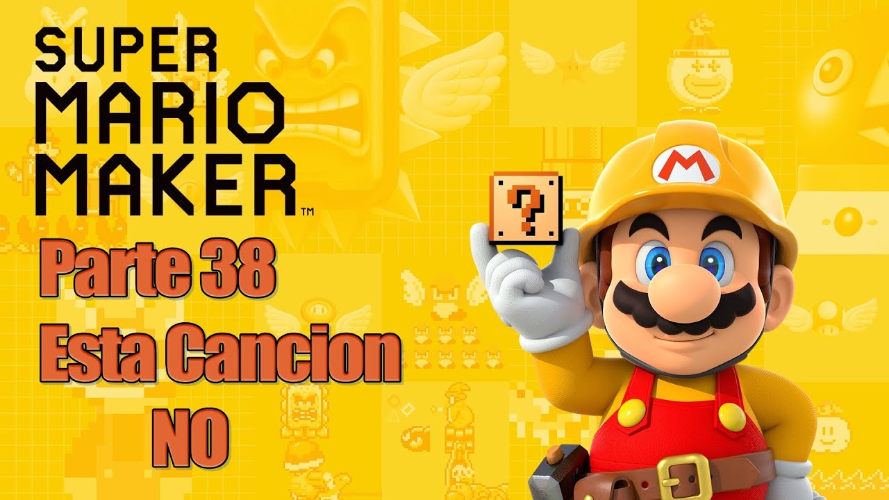 Super Mario Maker - Parte 38 Esta Cancion NO - Español