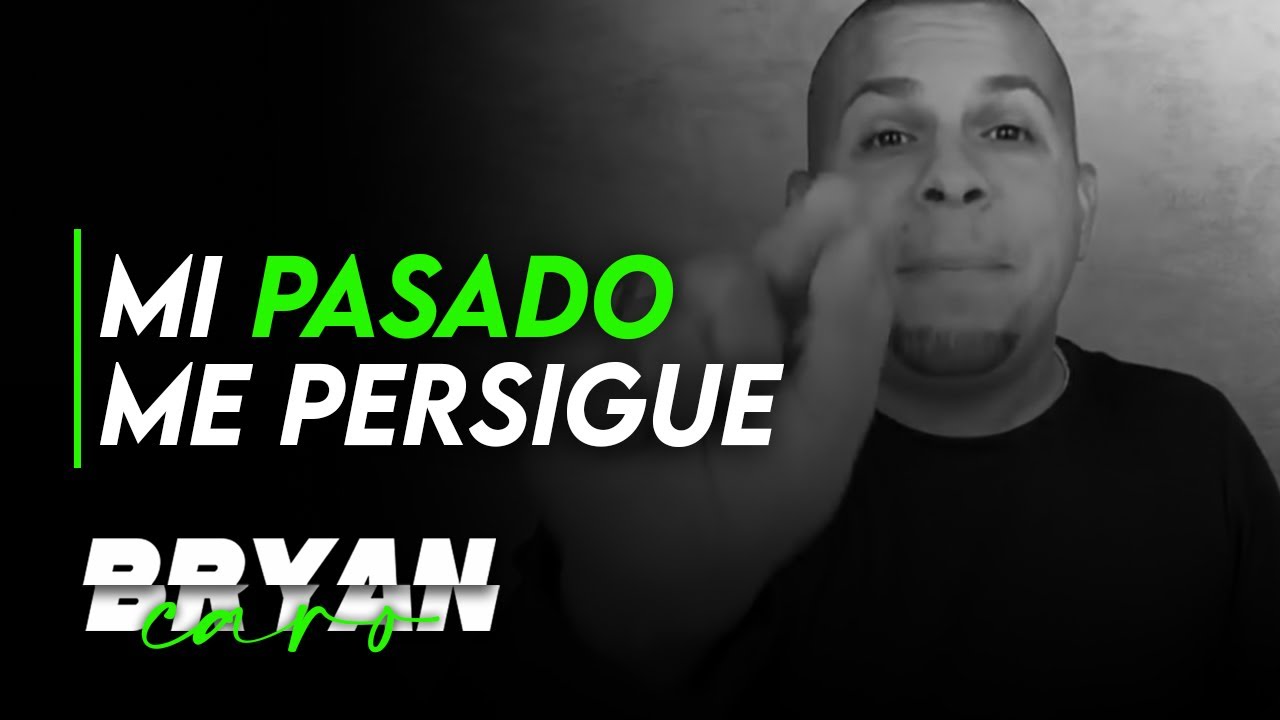 Tema: Mi pasado me persigue - Evangelista Bryan Caro