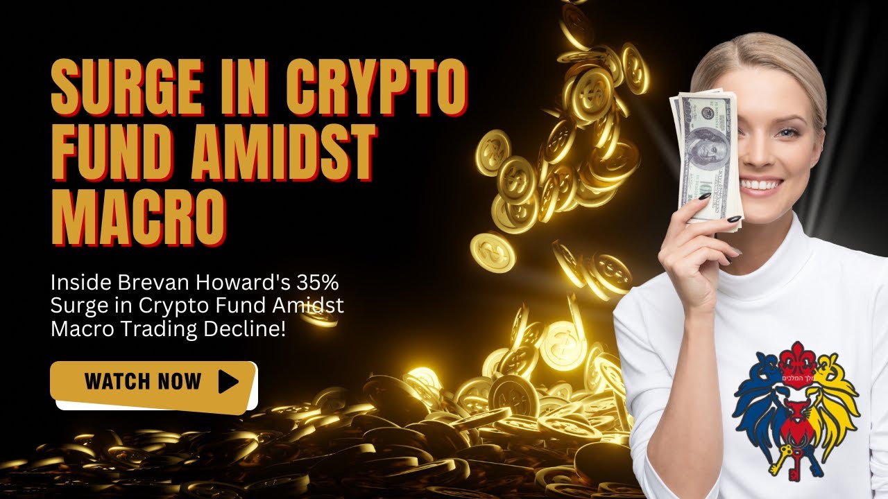Inside Brevan Howard's 35% Surge in Crypto Fund Amidst Macro Trading Decline!