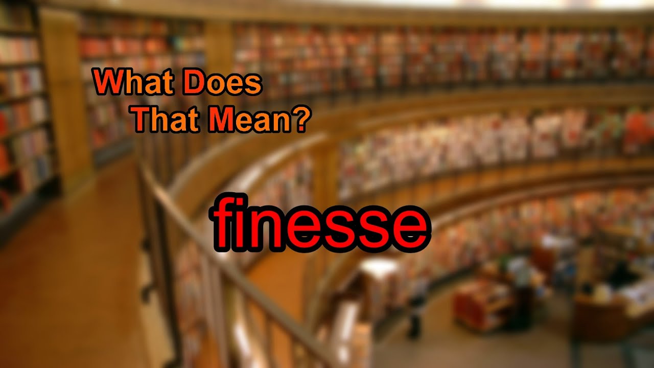 What does finesse mean?