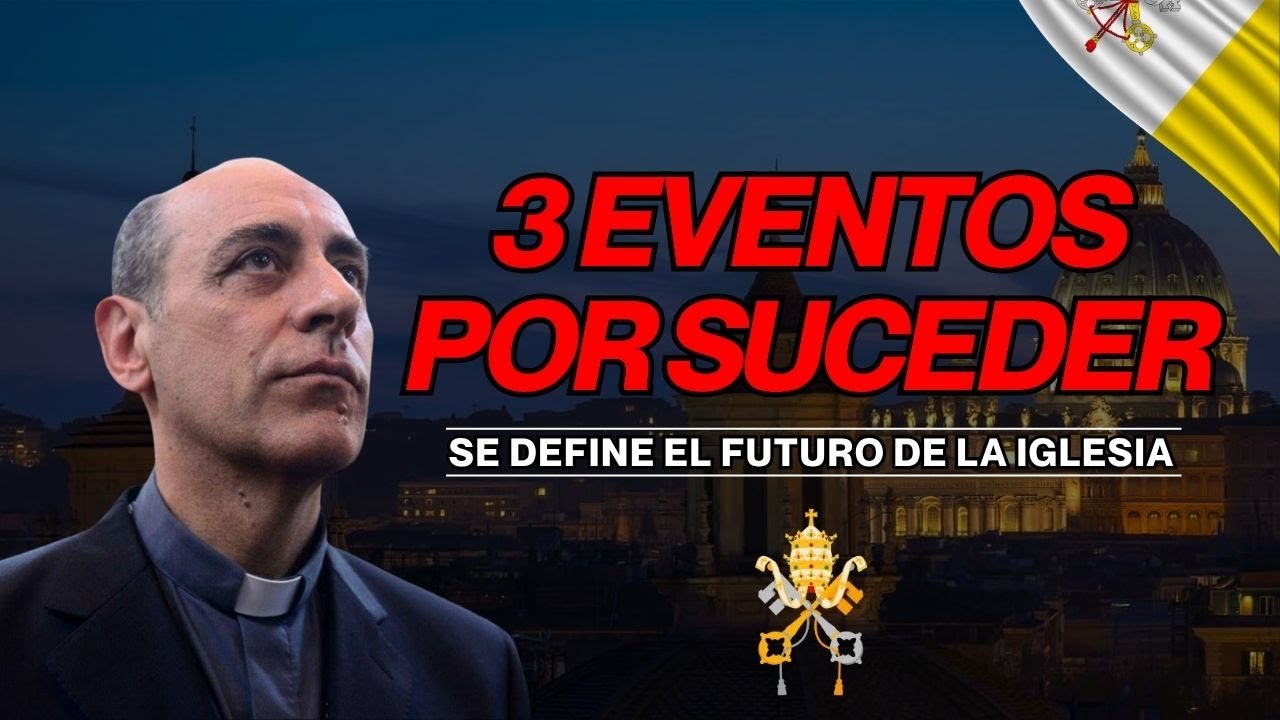 ALERTA: 3 EVENTOS QUE DEFINIRAN EL FUTURO DE LA SANTA IGLESIA CATOLICA!