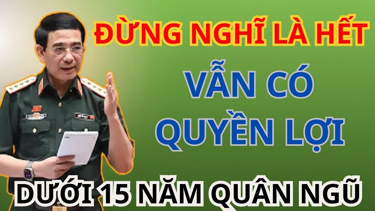 Nhiều Người Lính Không Biết: Dưới 15 Năm Vẫn CÒN QUYỀN LỢI