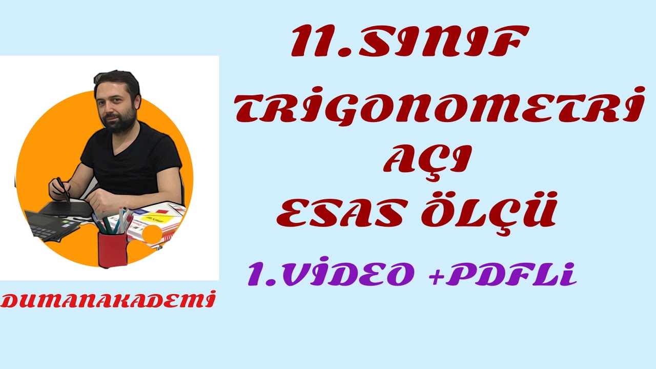 11.SINIF TRİGONOMETRİ AÇI ESAS ÖLÇÜ EN İNCE AYRINTISINA KADAR BOL SORU ÇÖZÜMLÜ KONU ANLATIMLI+PDF Lİ