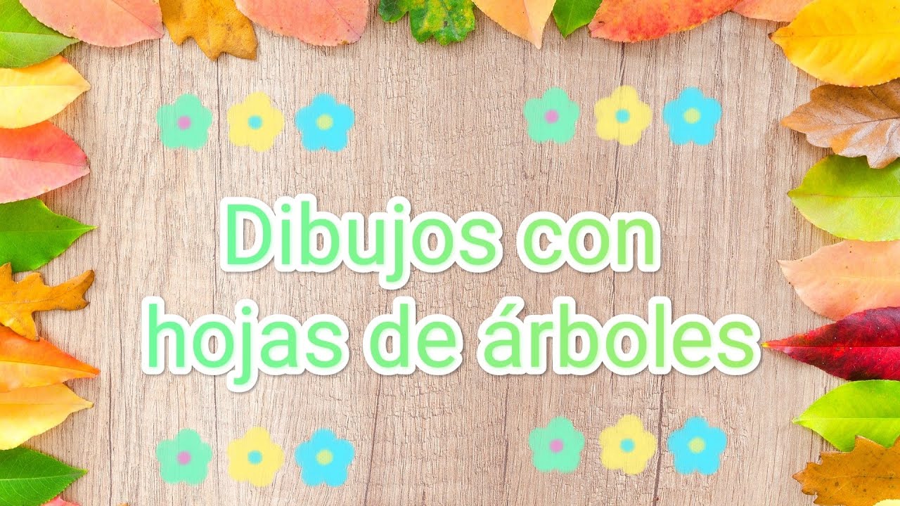 DIBUJOS CON HOJAS DE ÁRBOLES -  Collages hojas secas
