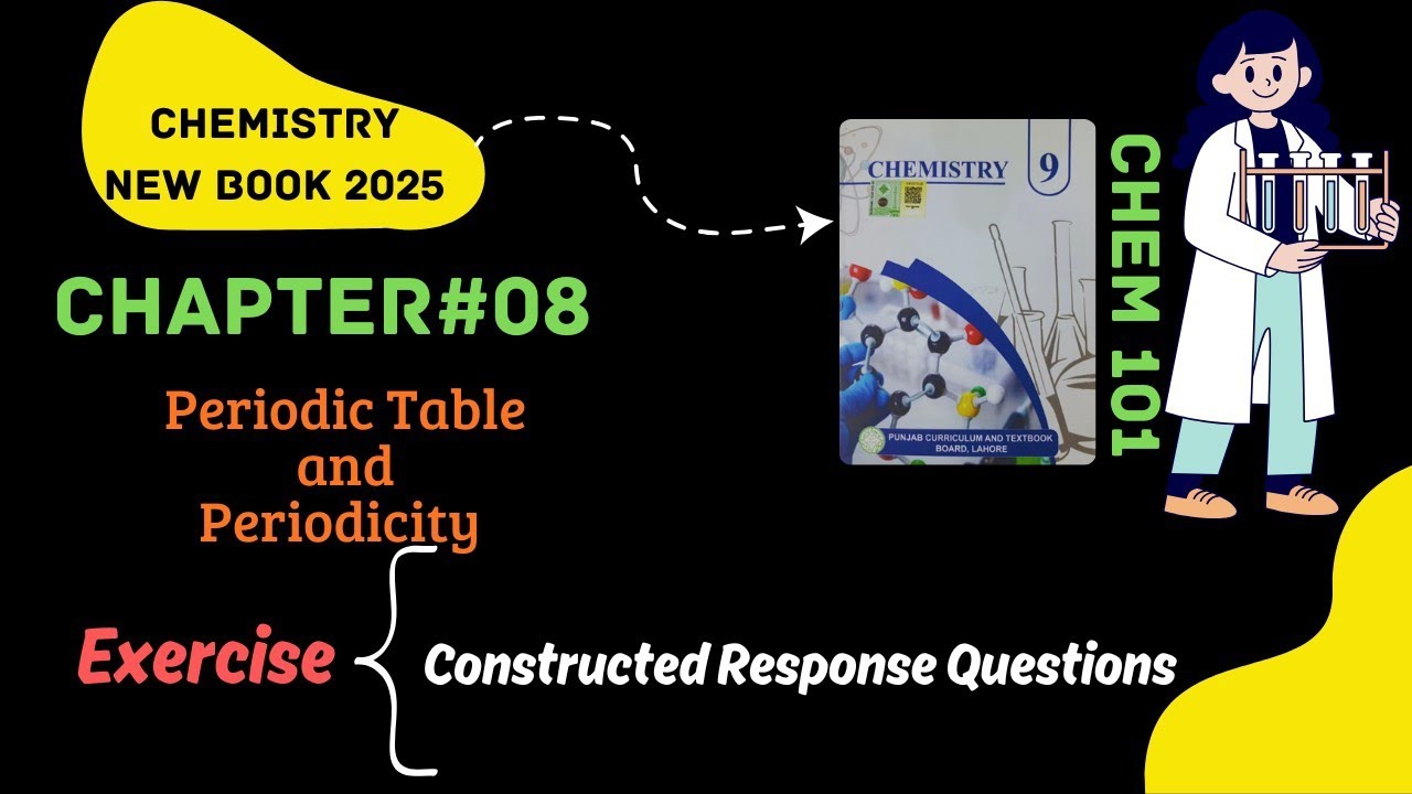 Chapter#8, Periodic table and periodicity, Exercise Constructed Response Questions,9th Chemistry
