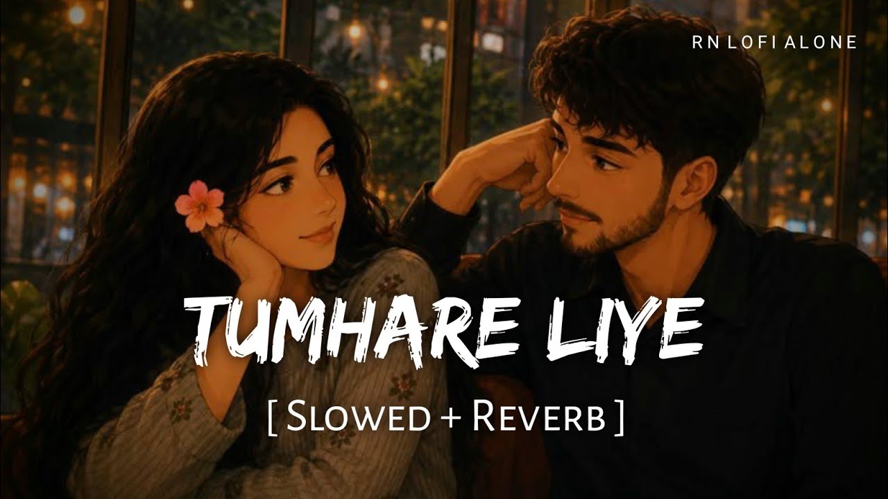 Tumhare Liye - Arijit Singh (Slowed + Reverb) | Awarapan 2 | RN Lofi Alone