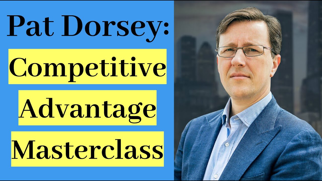 Pat Dorsey: Competitive advantage Masterclass (Moats 2.0)