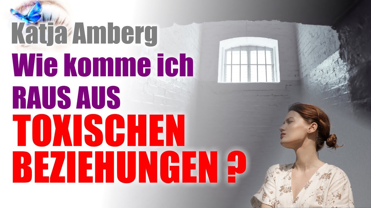 Wie komme ich RAUS AUS TOXISCHEN BEZIEHUNGEN?