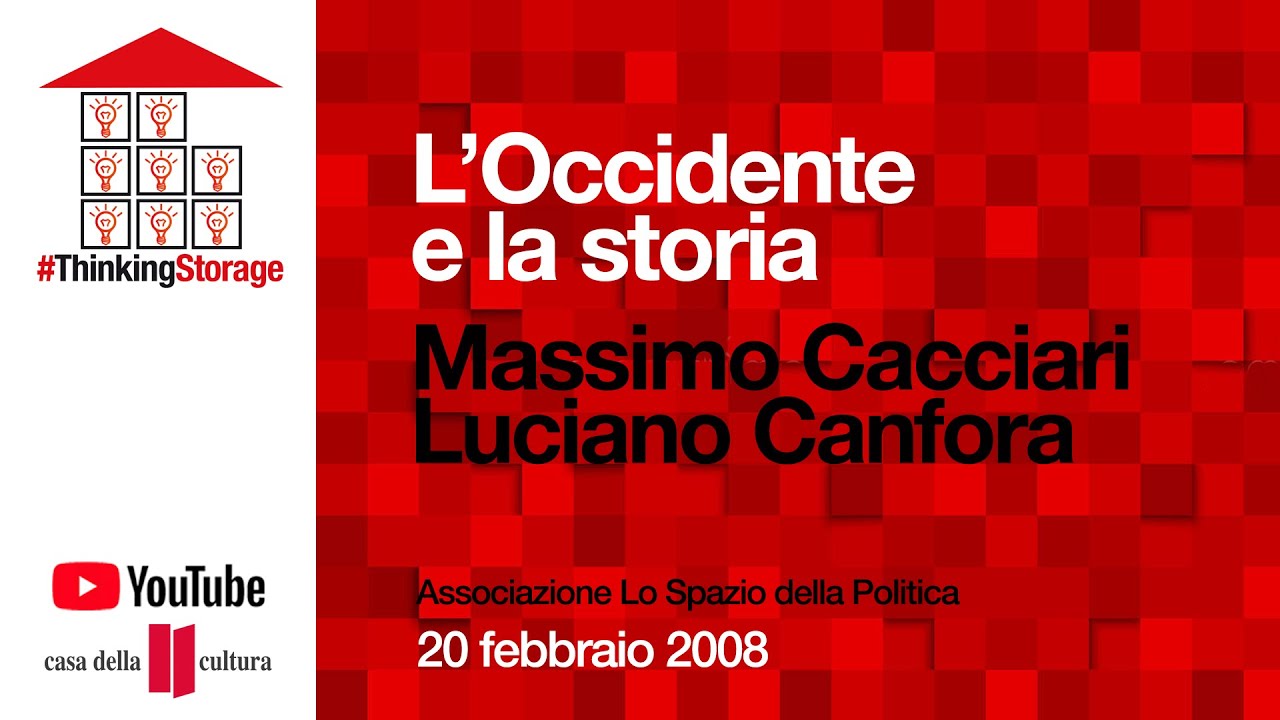 Massimo Cacciari, Luciano Canfora: L’Occidente e la storia 20 02 2008 ARCHIVIO 2008 #thinkingstorage