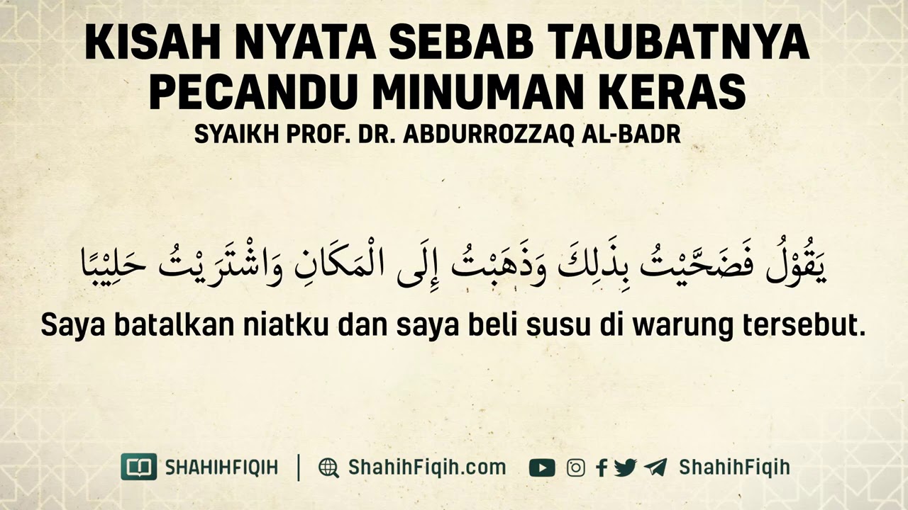 Kisah Nyata Sebab Taubatnya Pecandu Minuman Keras - Syaikh Abdurrozaq Al-Badr #nasehatulama