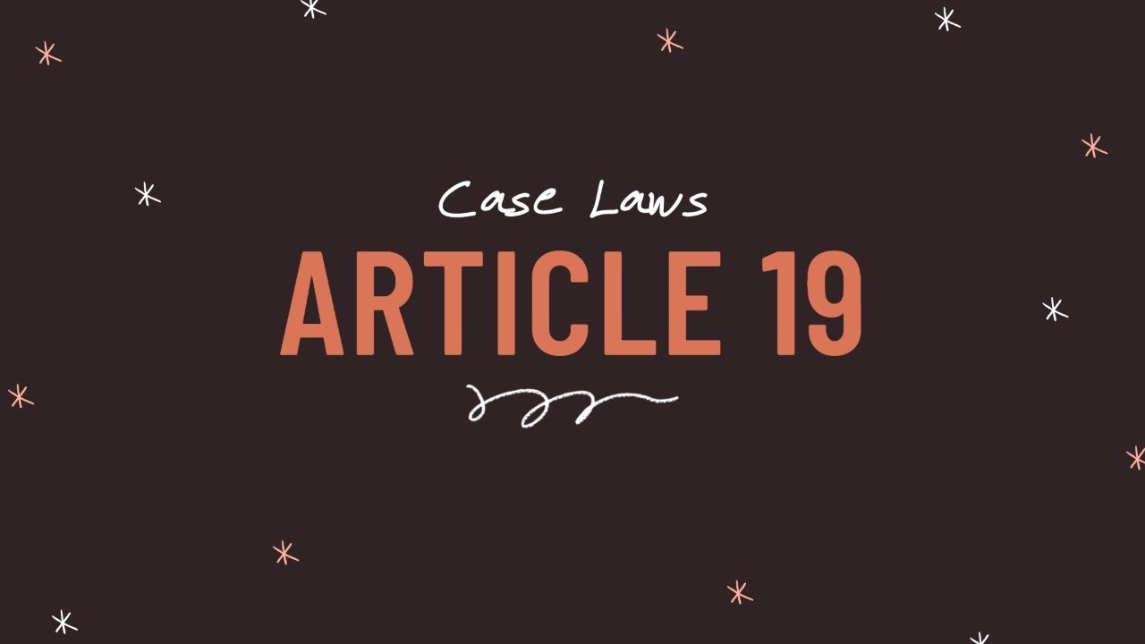 Article 19 - CASE LAWS