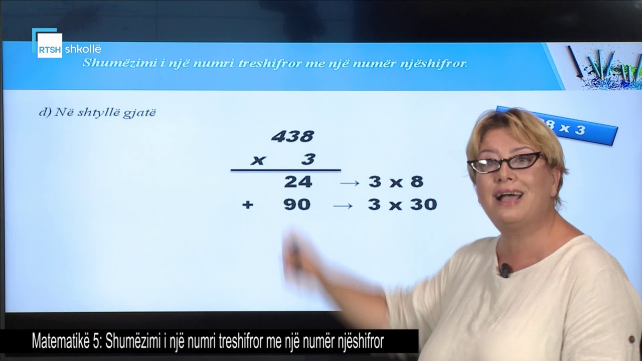 Matematikë 5 - Shumëzimi i një numri treshifror me një numër njëshifror