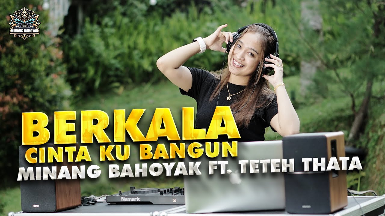MINANG BAHOYAK X TETEH THATA - BERKALA CINTA KU BANGUN | REMIX TERBARU
