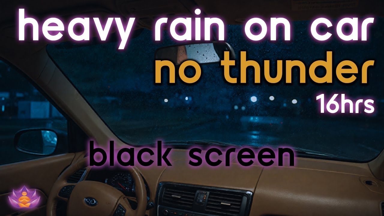 [Black Screen] Heavy Rain on Car No Thunder | Rain Ambience | Rain Sounds for Sleeping
