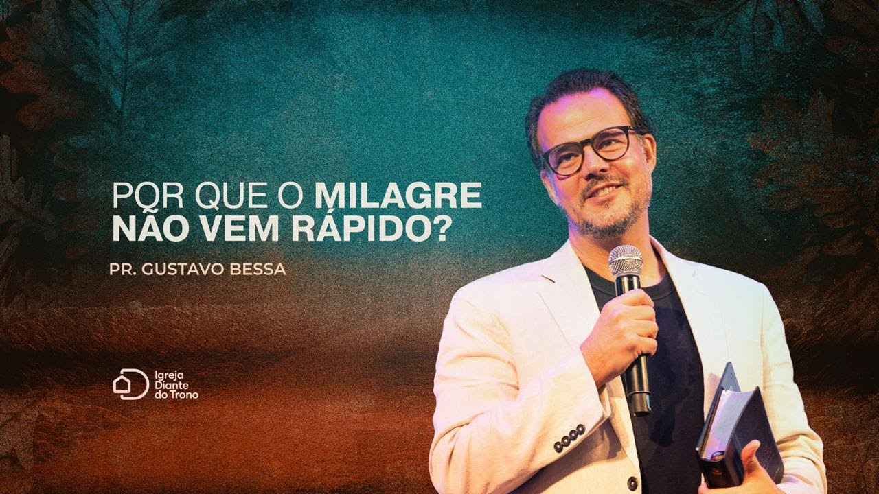 Por que o milagre não vem rápido? I Pr. Gustavo Bessa I Igreja Diante do Trono