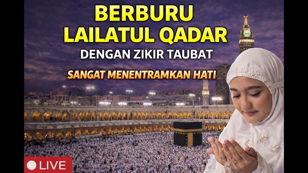 🔴 BERBURU LAILATUL QADAR DI MALAM 21 RAMADHAN DENGAN ZIKIR TAUBAT SANGAT MENENTRAMKAN HATI