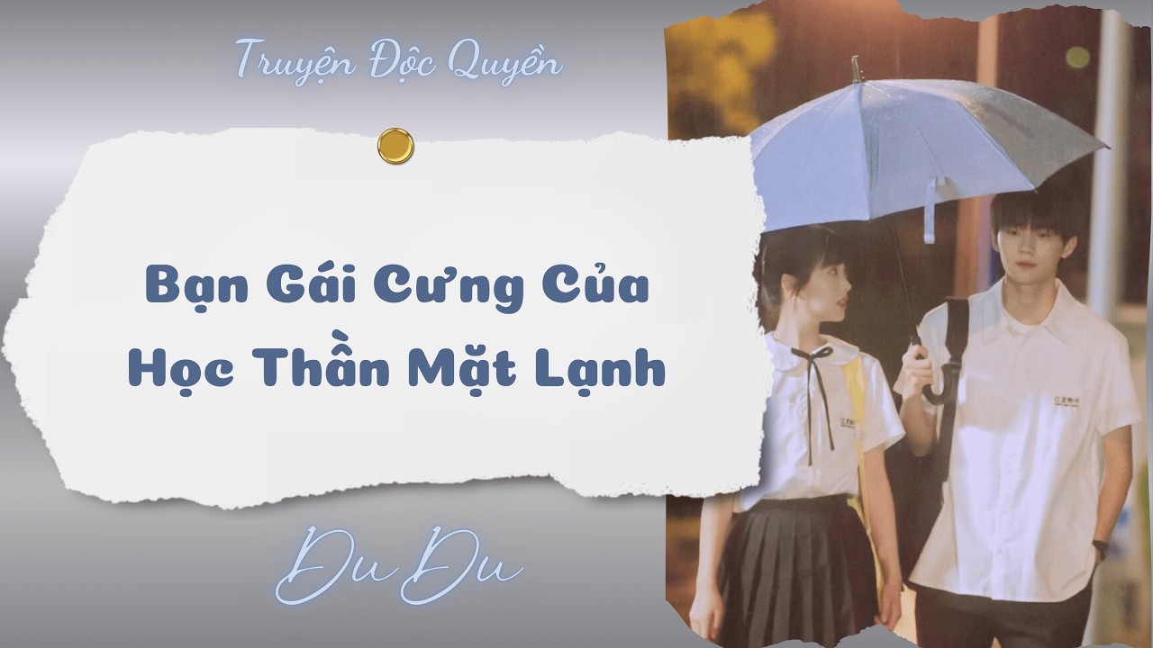 [Audio Full] Bạn Gái Cưng Của Học Thần Mặt Lạnh || DuDu Trọng Sinh Rồi