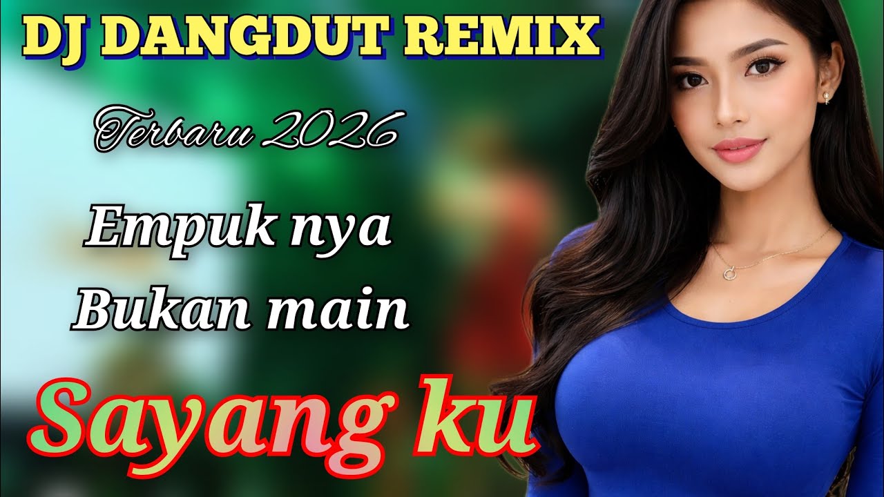 Bukan main sayang empuk (DJ DANGDUT REMIX)