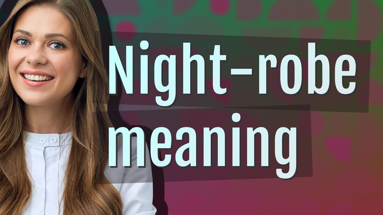 Night-robe | meaning of Night-robe