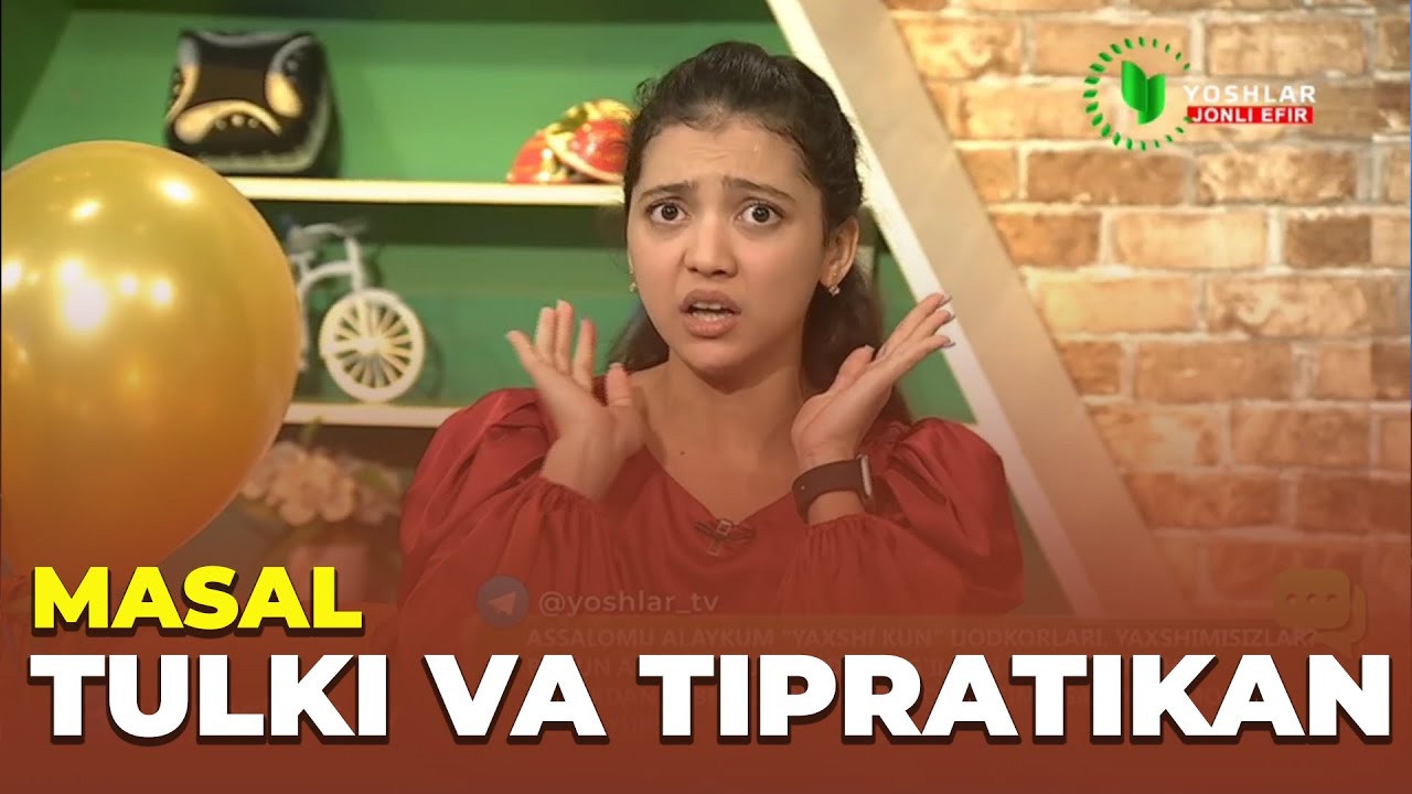 MASAL | TULKI VA TIPRATIKAN | YAXSHI KUN KO'RSATUVI